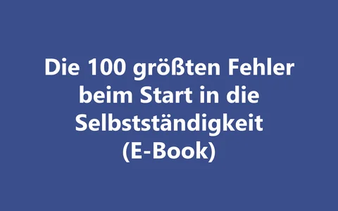 Produktbild E-Book Die 100 größten Fehler beim Start in die Selbstständigkeit