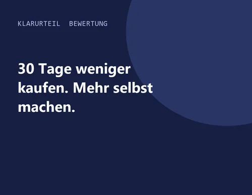 Titelgrafik von Klarurteil zur Bewertung von 30 Tage weniger kaufen. Mehr selbst machen.