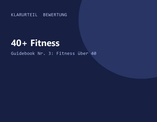 Titelgrafik von Klarurteil zur Bewertung von 40+ Fitness – Guidebook Nr. 3: Fitness über 40