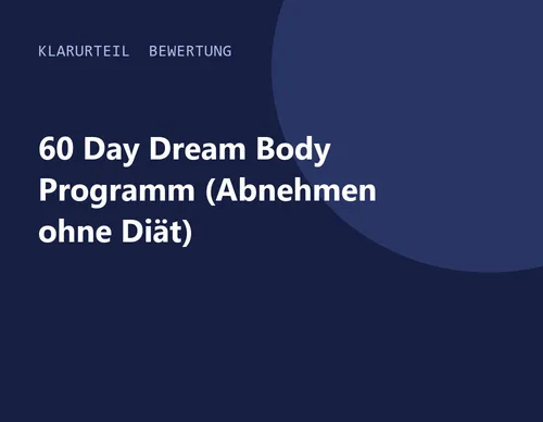 Titelgrafik von Klarurteil zur Bewertung von 60 Day Dream Body Programm (Abnehmen ohne Diät)