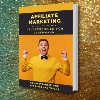Produktbild Affiliate Marketing, Geldverdienen für Jedermann (E-Book)