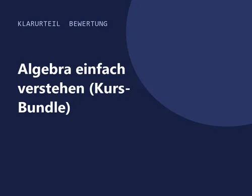 Titelgrafik von Klarurteil zur Bewertung von Algebra einfach verstehen (Kurs-Bundle)