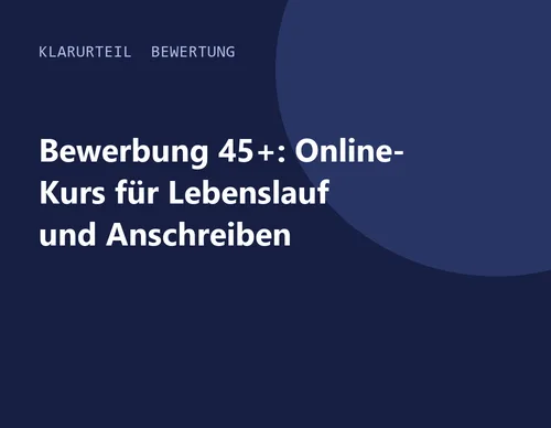 Titelgrafik von Klarurteil zur Bewertung von Bewerbung 45+: Online-Kurs für Lebenslauf und Anschreiben