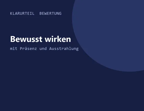 Titelgrafik von Klarurteil zur Bewertung von Bewusst wirken – mit Präsenz und Ausstrahlung
