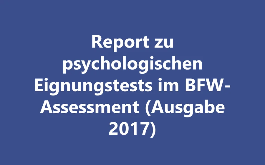 Produktbild Report zu psychologischen Eignungstests im BFW-Assessment (Ausgabe 2017)