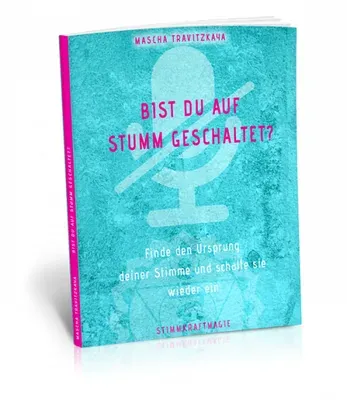 Produktbild Buch: Bist du auf stumm geschaltet? (Stimmkraftmagie)