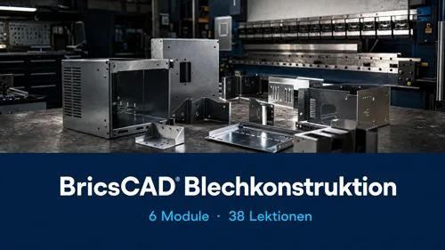 Titelgrafik „BricsCAD Blechkonstruktion“ mit Blechgehäusen in einer Werkstatt und dem Zusatz 6 Module, 38 Lektionen