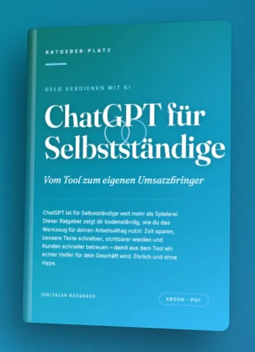 Buchcover des PDF-Ratgebers „ChatGPT für Selbstständige – Vom Tool zum eigenen Umsatzbringer“ von RatgeberPlatz