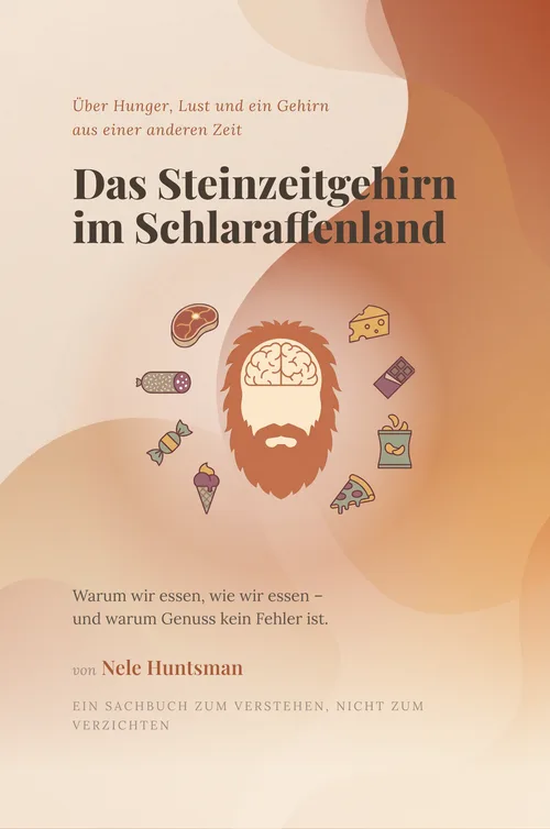 Buchcover des E-Books Das Steinzeitgehirn im Schlaraffenland von Nele Huntsman