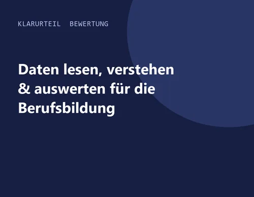 Titelgrafik von Klarurteil zur Bewertung von Daten lesen, verstehen & auswerten für die Berufsbildung