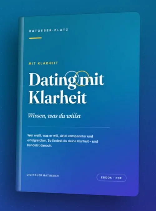 Buchcover des PDF-Ratgebers Dating mit Klarheit von RatgeberPlatz mit dem Untertitel Wissen, was du willst