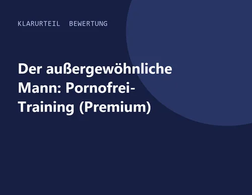 Titelgrafik von Klarurteil zur Bewertung von Der außergewöhnliche Mann: Pornofrei-Training (Premium)