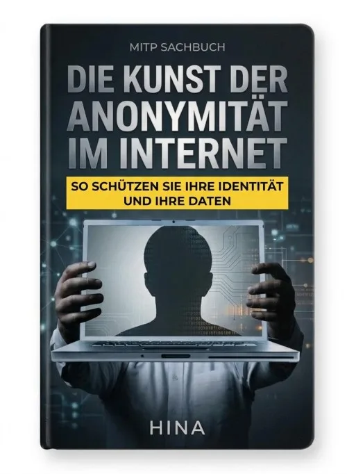 Cover des E-Books Die Kunst der Anonymität im Internet, Untertitel So schützen Sie Ihre Identität und Ihre Daten