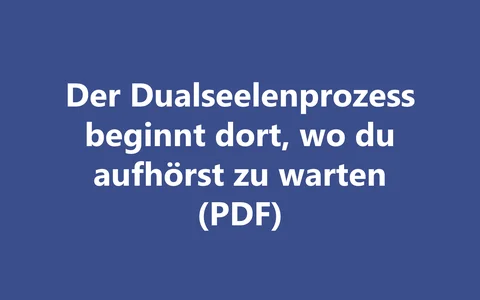 Produktbild Der Dualseelenprozess beginnt dort, wo du aufhörst zu warten