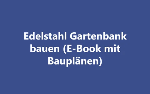 Produktbild Edelstahl Gartenbank bauen (E-Book mit Bauplänen)