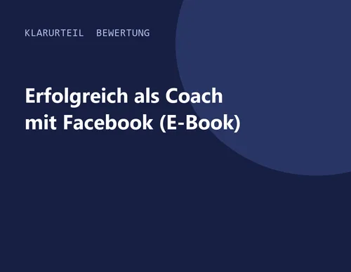 Titelgrafik von Klarurteil zur Bewertung von Erfolgreich als Coach mit Facebook (E-Book)