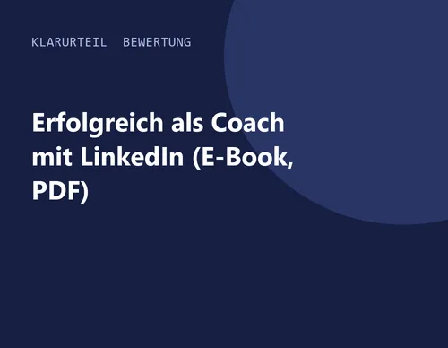 Titelgrafik von Klarurteil zur Bewertung von Erfolgreich als Coach mit LinkedIn (E-Book, PDF)