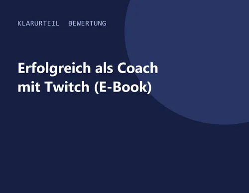 Titelgrafik von Klarurteil zur Bewertung von Erfolgreich als Coach mit Twitch (E-Book)