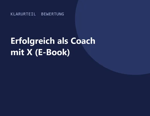 Titelgrafik von Klarurteil zur Bewertung von Erfolgreich als Coach mit X (E-Book)