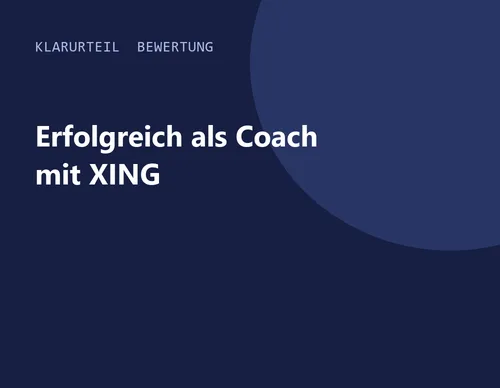 Titelgrafik von Klarurteil zur Bewertung von Erfolgreich als Coach mit XING