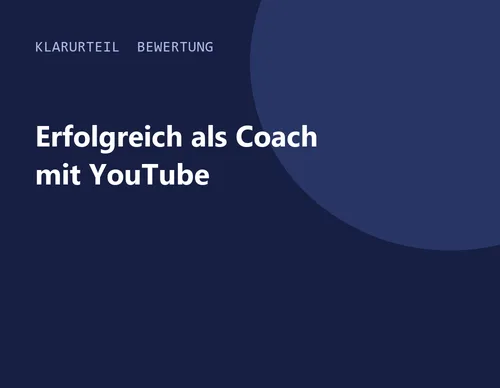 Titelgrafik von Klarurteil zur Bewertung von Erfolgreich als Coach mit YouTube