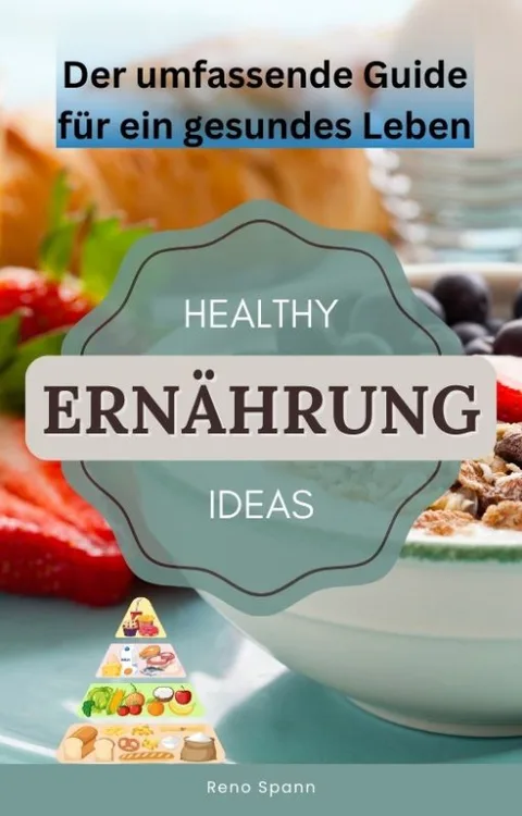 Produktbild Essentielle Ernährung: Der umfassende Guide für ein gesundes Leben