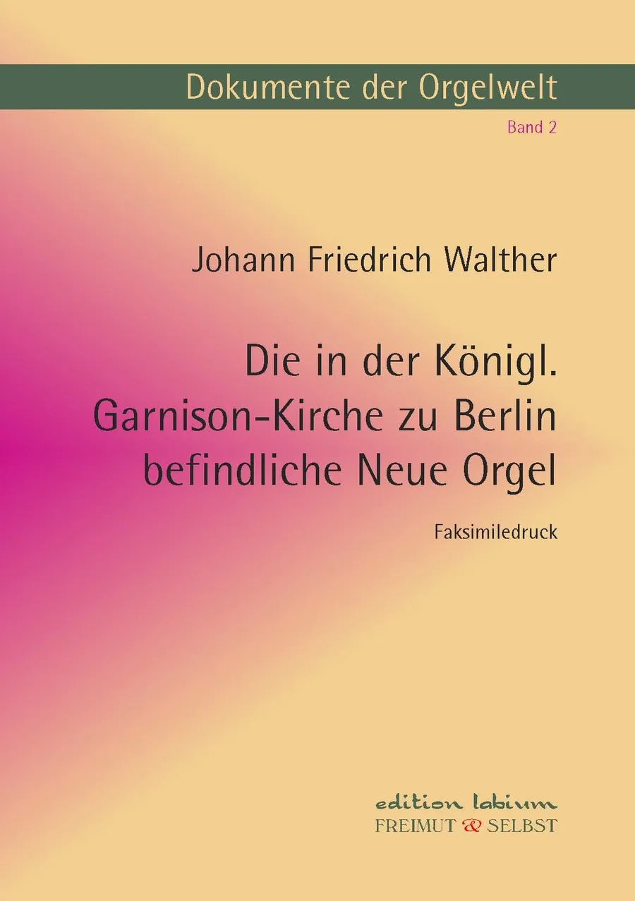 Cover Die Orgel der Königlichen Garnison-Kirche zu Berlin, Dokumente Band II