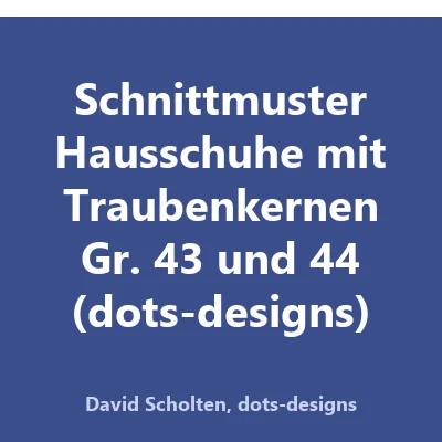 Produktbild Schnittmuster Hausschuhe mit Traubenkernen Gr. 43 und 44 (dots-designs)