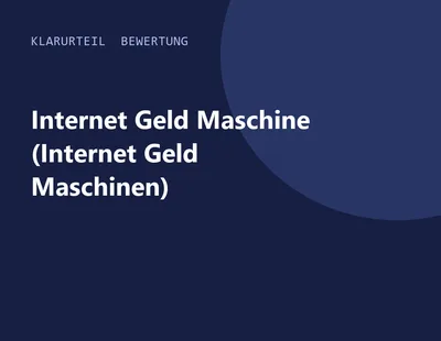 Titelgrafik von Klarurteil zur Bewertung von Internet Geld Maschine (Internet Geld Maschinen)