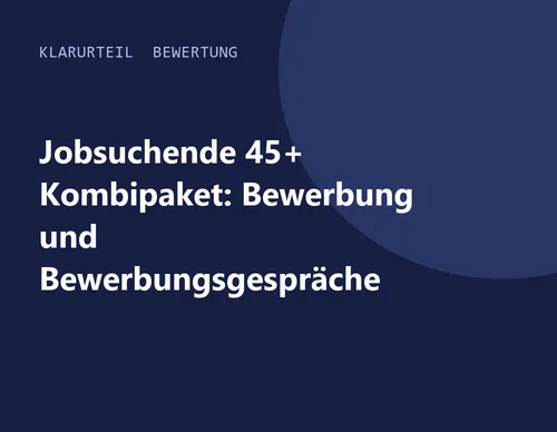 Titelgrafik von Klarurteil zur Bewertung von Jobsuchende 45+ Kombipaket: Bewerbung und Bewerbungsgespräche