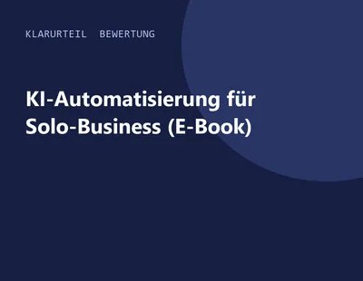 Titelgrafik von Klarurteil zur Bewertung von KI-Automatisierung für Solo-Business (E-Book)
