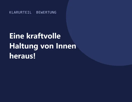 Titelgrafik von Klarurteil zur Bewertung von Eine kraftvolle Haltung von Innen heraus!