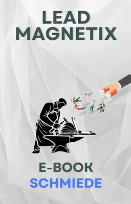 Produktbild Leadmagnetix, E-Book Schmiede 2.0 (MoneyCreators)