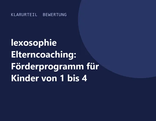 Titelgrafik von Klarurteil zur Bewertung von lexosophie Elterncoaching: Förderprogramm für Kinder von 1 bis 4