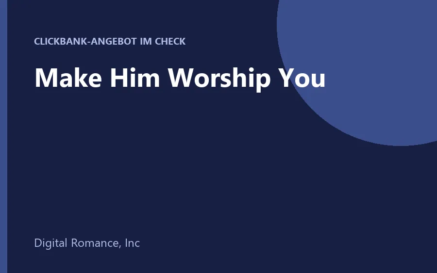 Make Him Worship You Beziehungsprogramm