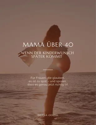 Produktbild Mama über 40: Wenn der Kinderwunsch später kommt