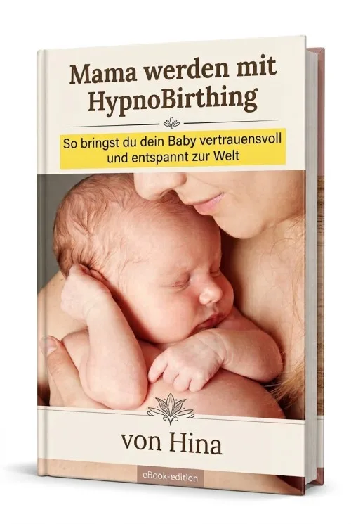 Cover des E-Books „Mama werden mit HypnoBirthing – So bringst du dein Baby vertrauensvoll und entspannt zur Welt“ mit einem Neugeborenen im Arm der Mutter