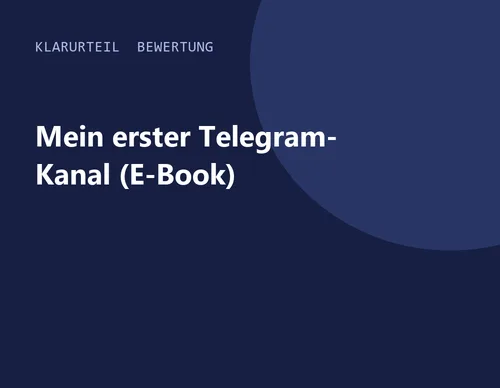 Titelgrafik von Klarurteil zur Bewertung von Mein erster Telegram-Kanal (E-Book)