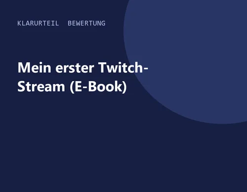 Titelgrafik von Klarurteil zur Bewertung von Mein erster Twitch-Stream (E-Book)