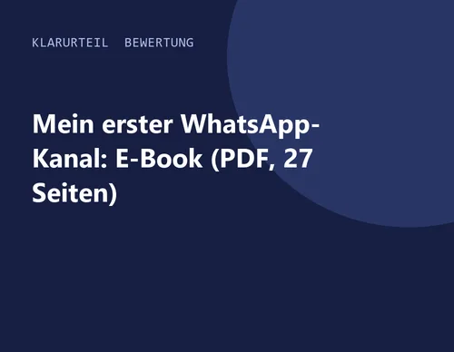 Titelgrafik von Klarurteil zur Bewertung von Mein erster WhatsApp-Kanal: E-Book (PDF, 27 Seiten)