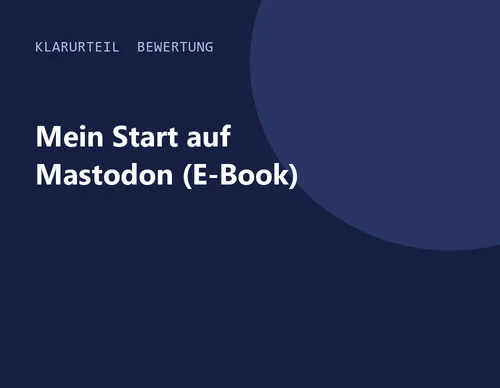 Titelgrafik von Klarurteil zur Bewertung von Mein Start auf Mastodon (E-Book)