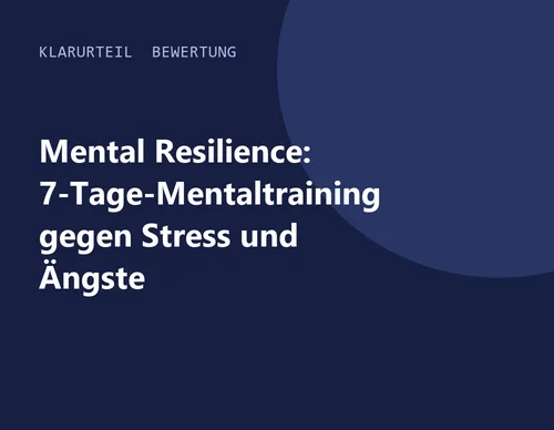 Titelgrafik von Klarurteil zur Bewertung von Mental Resilience: 7-Tage-Mentaltraining gegen Stress und Ängste