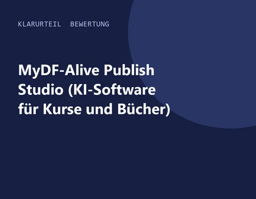 Titelgrafik von Klarurteil zur Bewertung von MyDF-Alive Publish Studio (KI-Software für Kurse und Bücher)