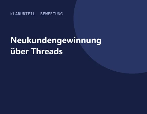 Titelgrafik von Klarurteil zur Bewertung von Neukundengewinnung über Threads