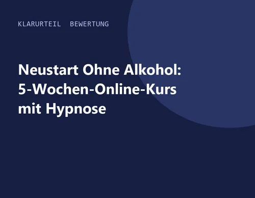 Titelgrafik von Klarurteil zur Bewertung von Neustart Ohne Alkohol: 5-Wochen-Online-Kurs mit Hypnose