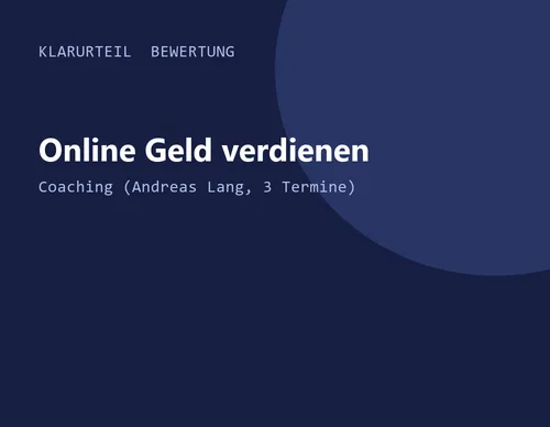 Titelgrafik von Klarurteil zur Bewertung von Online Geld verdienen – Coaching (Andreas Lang, 3 Termine)