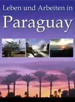 Produktbild Paraguay-Report: Leben und Arbeiten in Paraguay