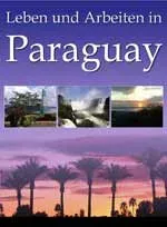Produktbild Paraguay-Report: Leben und Arbeiten in Paraguay