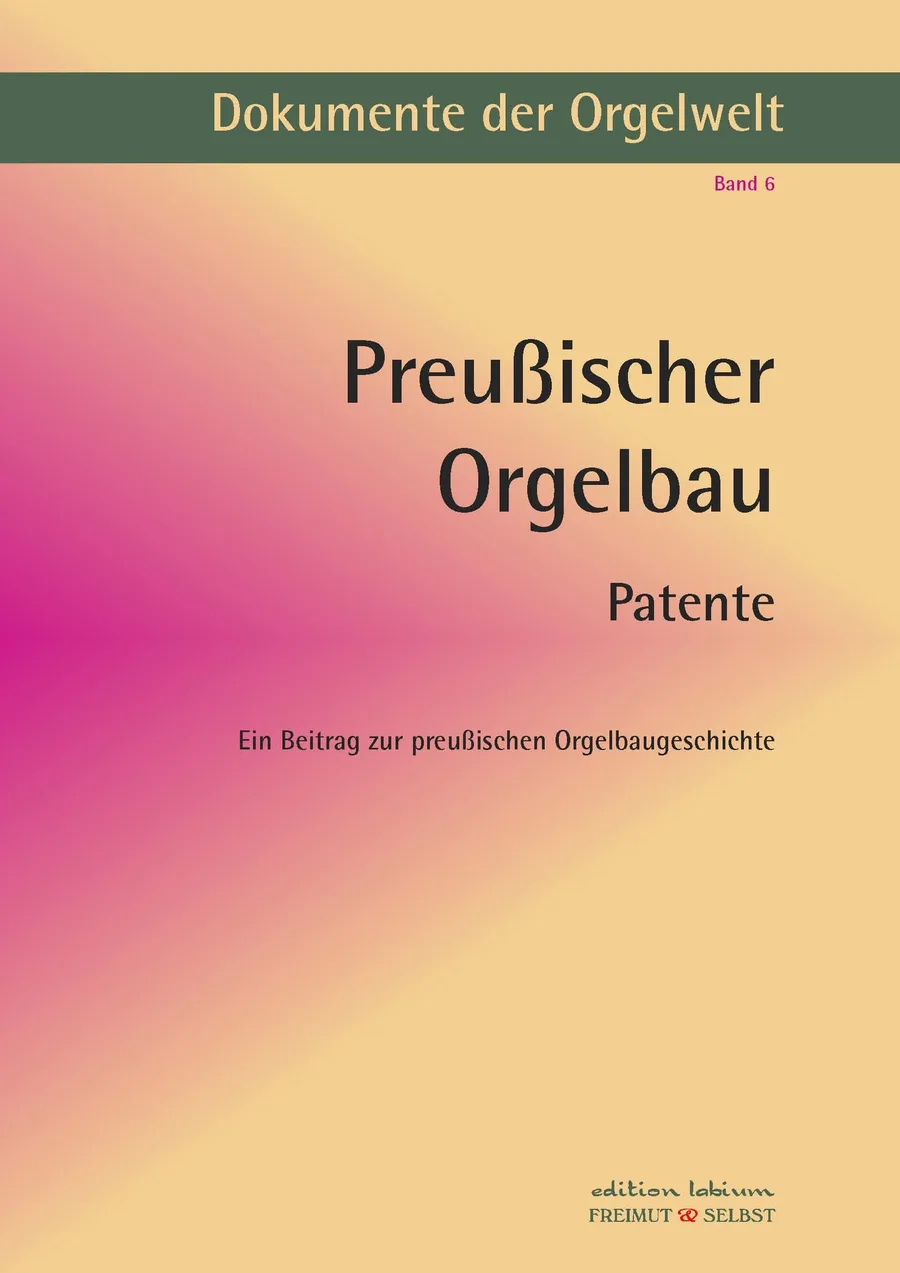 Cover Preußischer Orgelbau, Patente, Dokumente Band VI