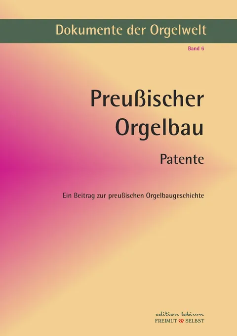 Cover Preußischer Orgelbau, Patente, Dokumente Band VI
